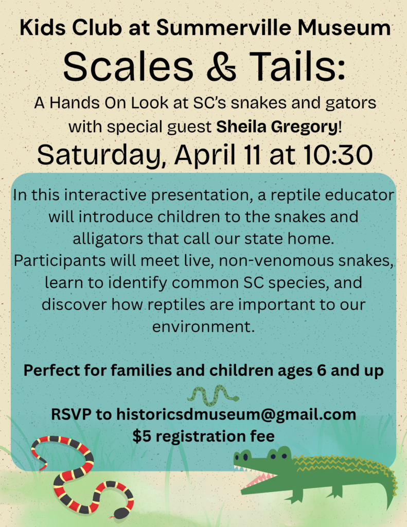 Event flyer for "Scales & Tails" at Summerville Museum, featuring reptiles and educational activities for children.