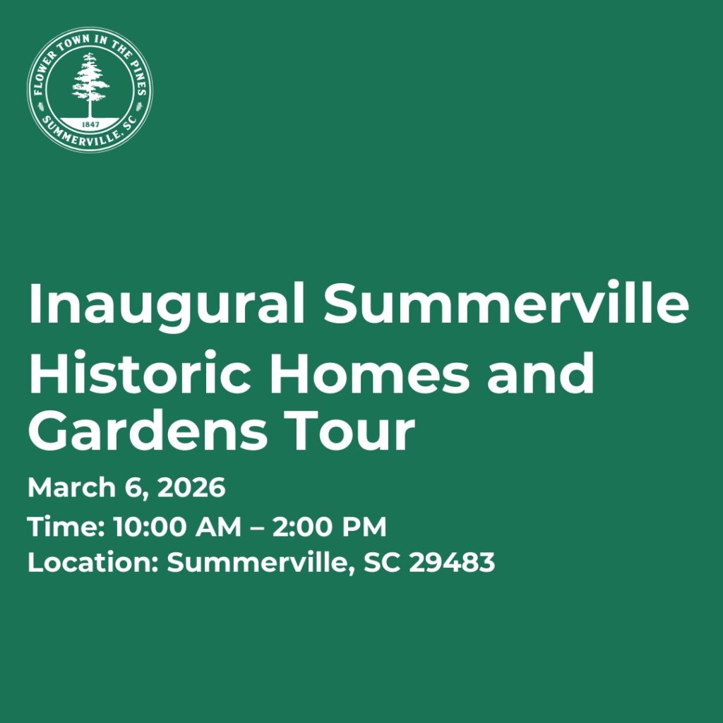 Inaugural Summerville Historic Homes and Gardens Tour details: March 6, 2026, 10 AM – 2 PM, Summerville, SC.