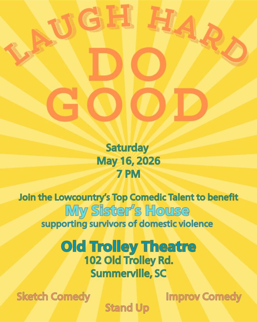 Event poster for a comedy show benefiting My Sister's House, May 16, 2026, at Old Trolley Theatre, Summerville, SC.
