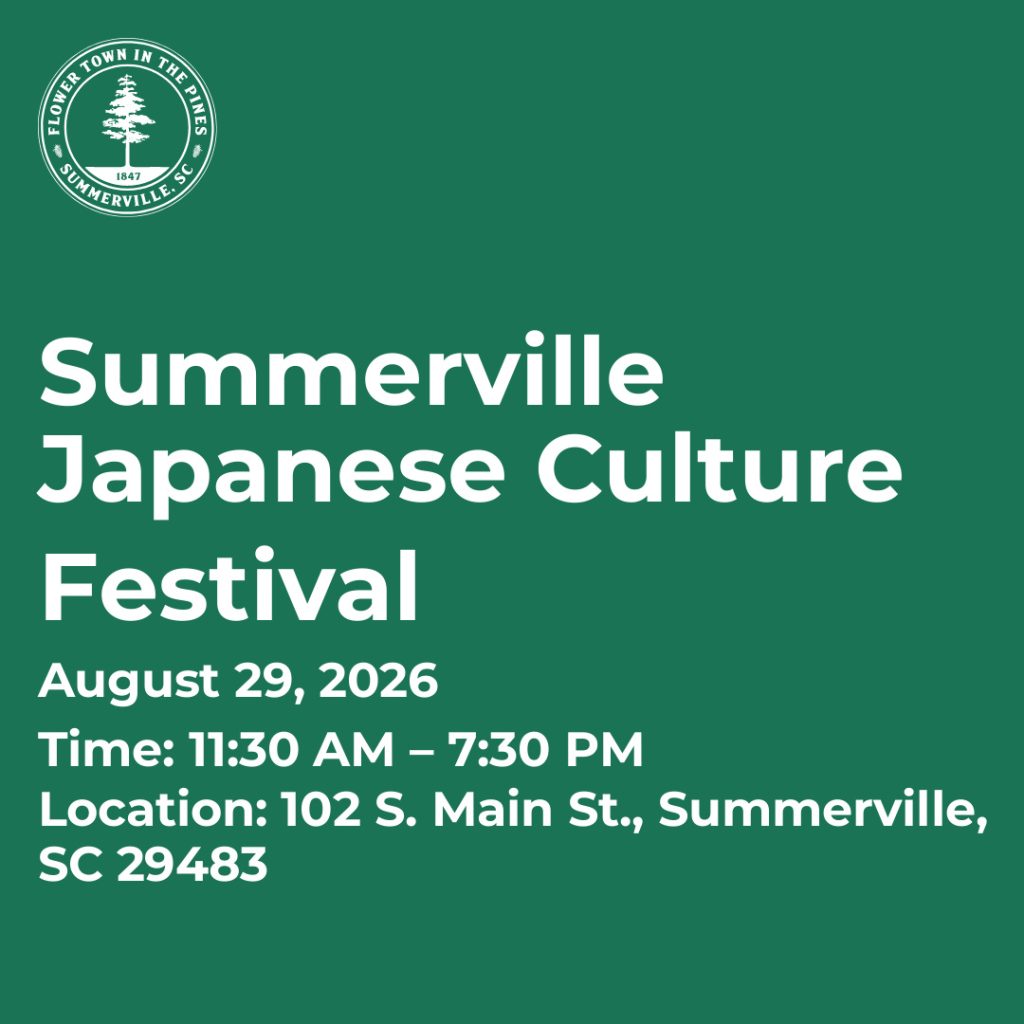 Summerville Japanese Culture Festival details: August 29, 2026, 11:30 AM – 7:30 PM, 102 S. Main St., Summerville, SC.