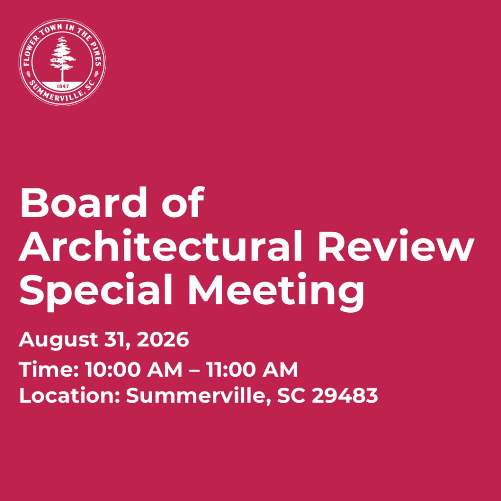 Board of Architectural Review Special Meeting details: August 31, 2026, 10:00 AM - 11:00 AM, Summerville, SC 29483.