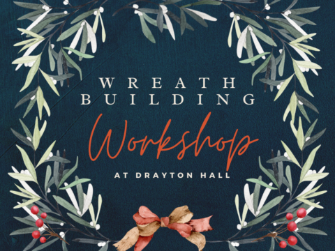 Text promotes a wreath-building workshop at Drayton Hall, framed by greenery and a decorative bow.